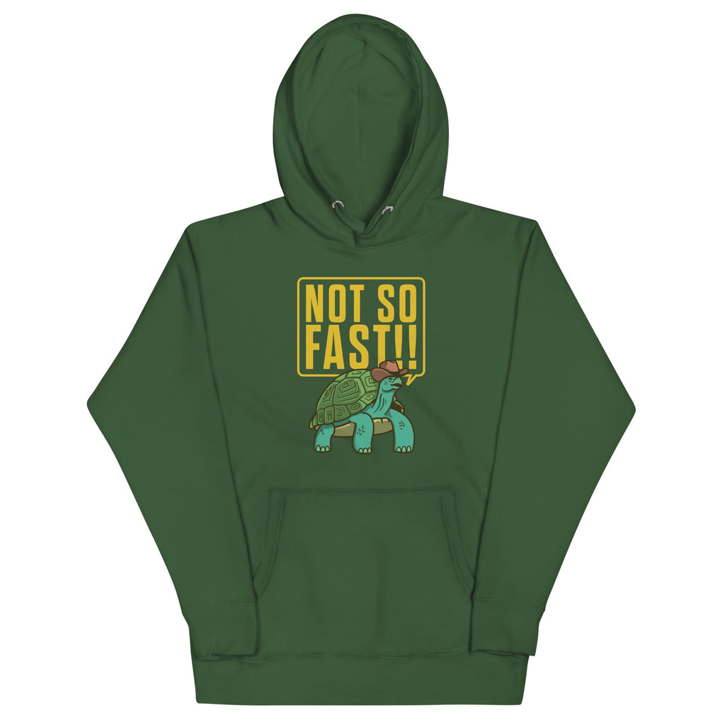 Not So Fast!! Unisex Hoodie
