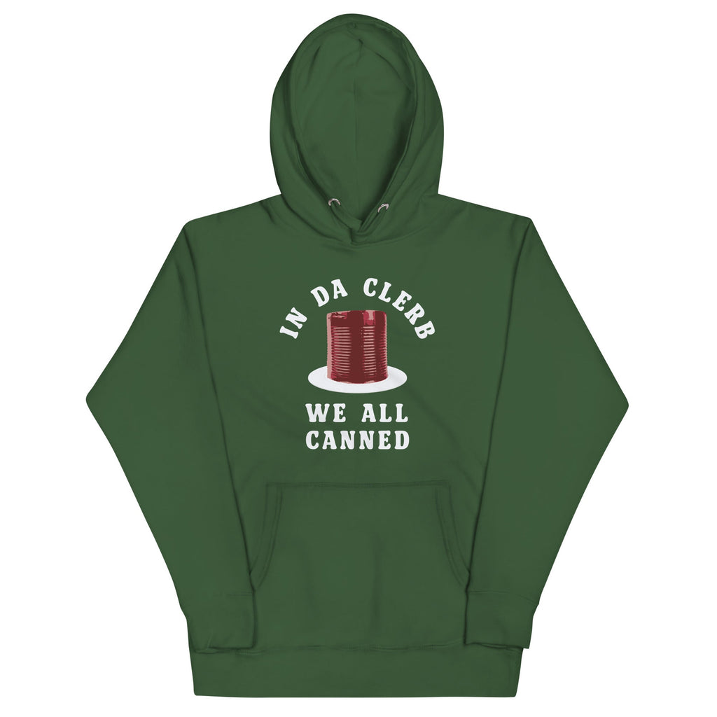 In Da Clerb We All Canned Unisex Hoodie