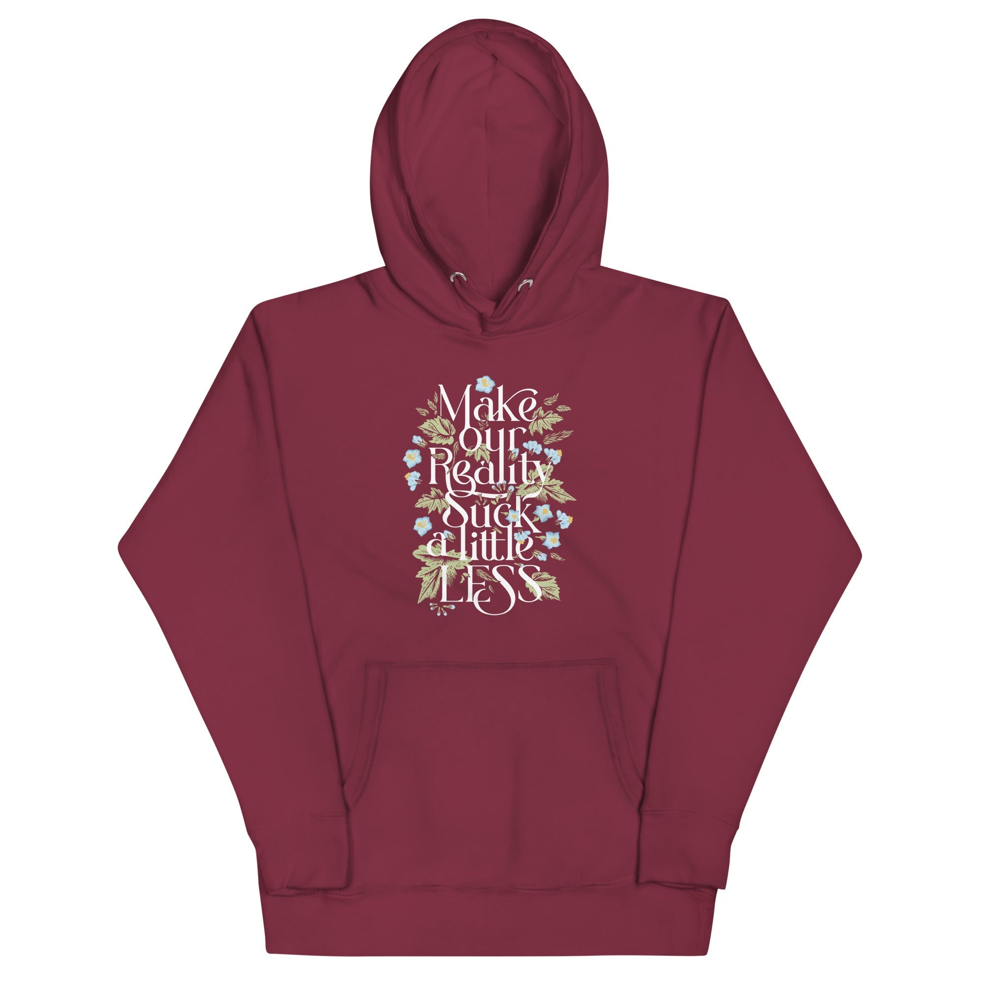 Make Our Reality Suck A Little Less Unisex Hoodie
