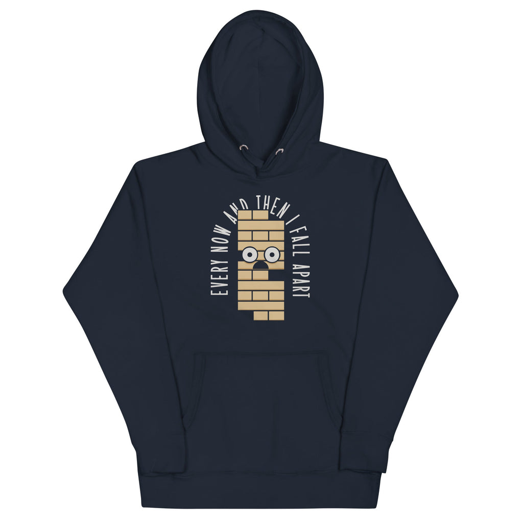 Every Now And Then I Fall Apart Unisex Hoodie