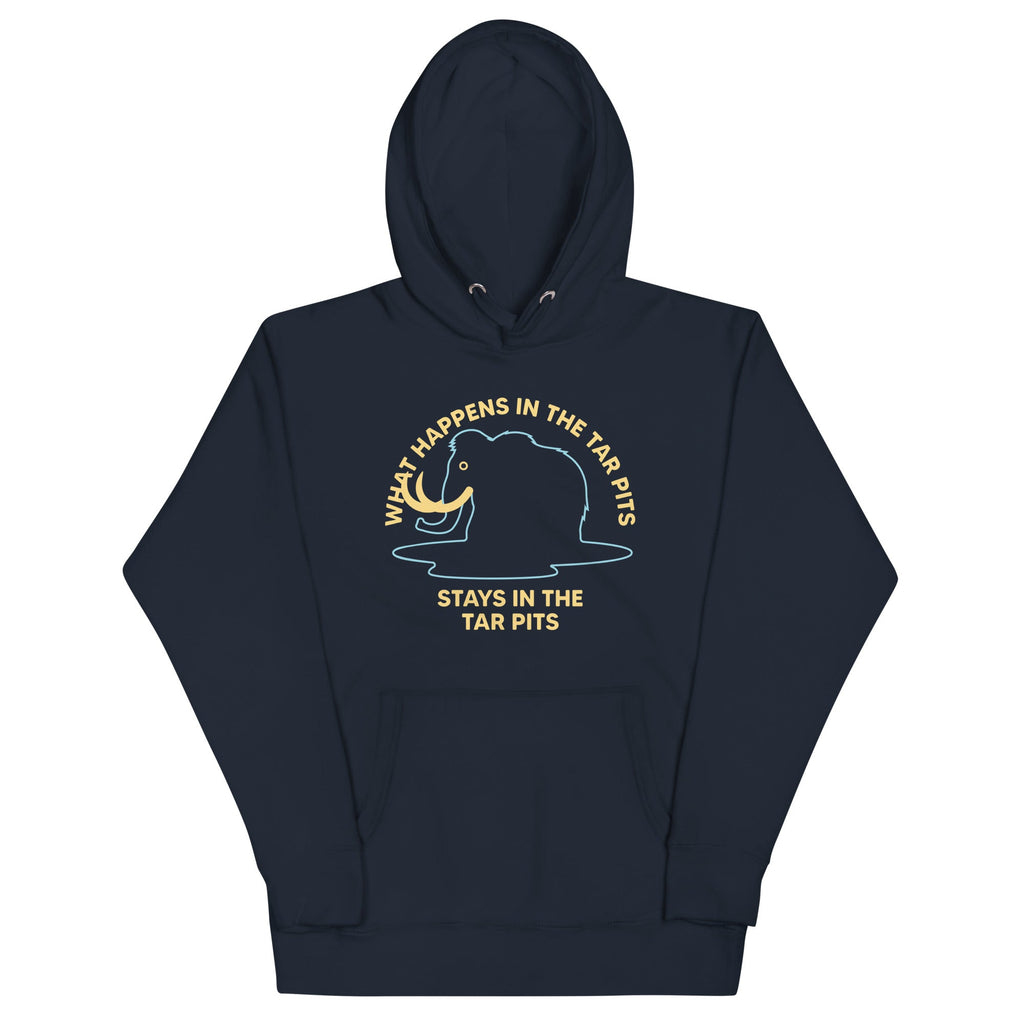 What Happens In The Tar Pits Stays In The Tar Pits Unisex Hoodie