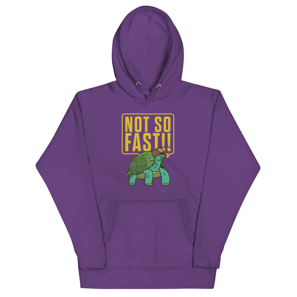Not So Fast!! Unisex Hoodie