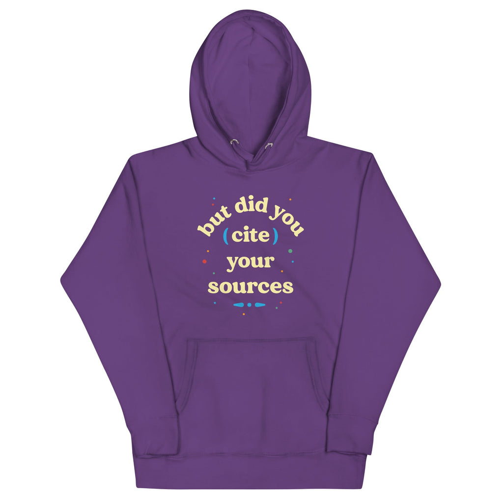 But Did You Cite Your Sources Unisex Hoodie