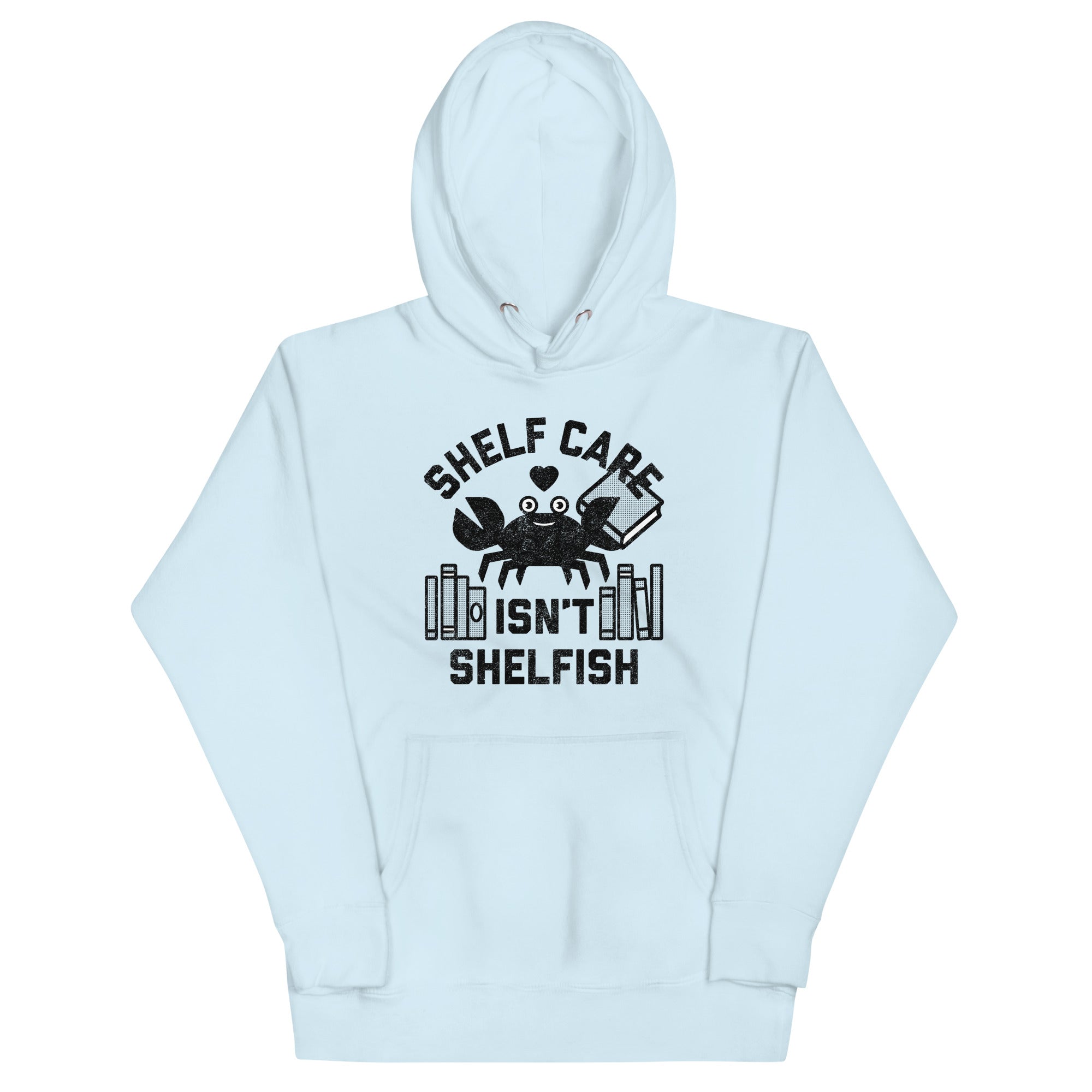 Shelf Care Isn't Shelfish Unisex Hoodie