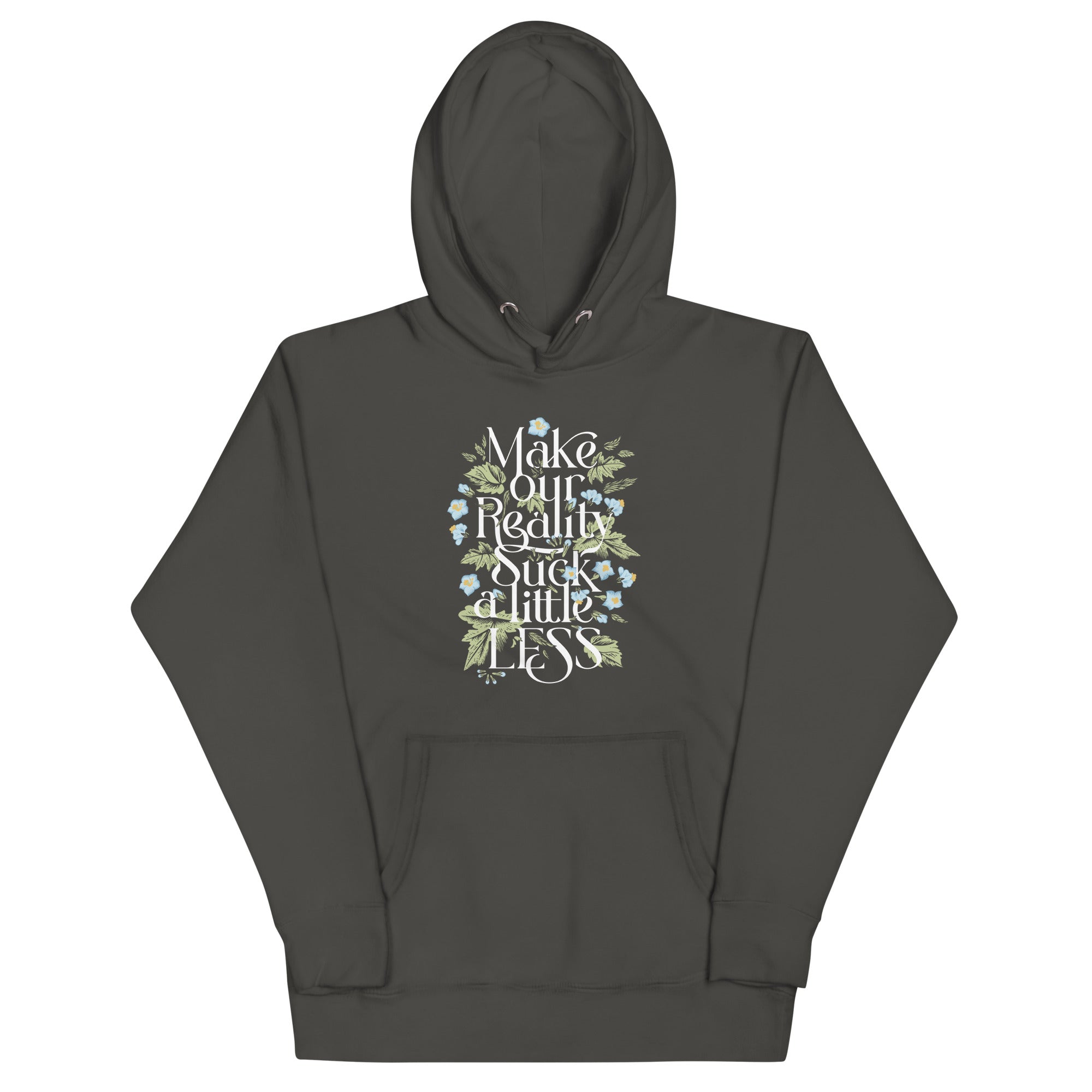Make Our Reality Suck A Little Less Unisex Hoodie