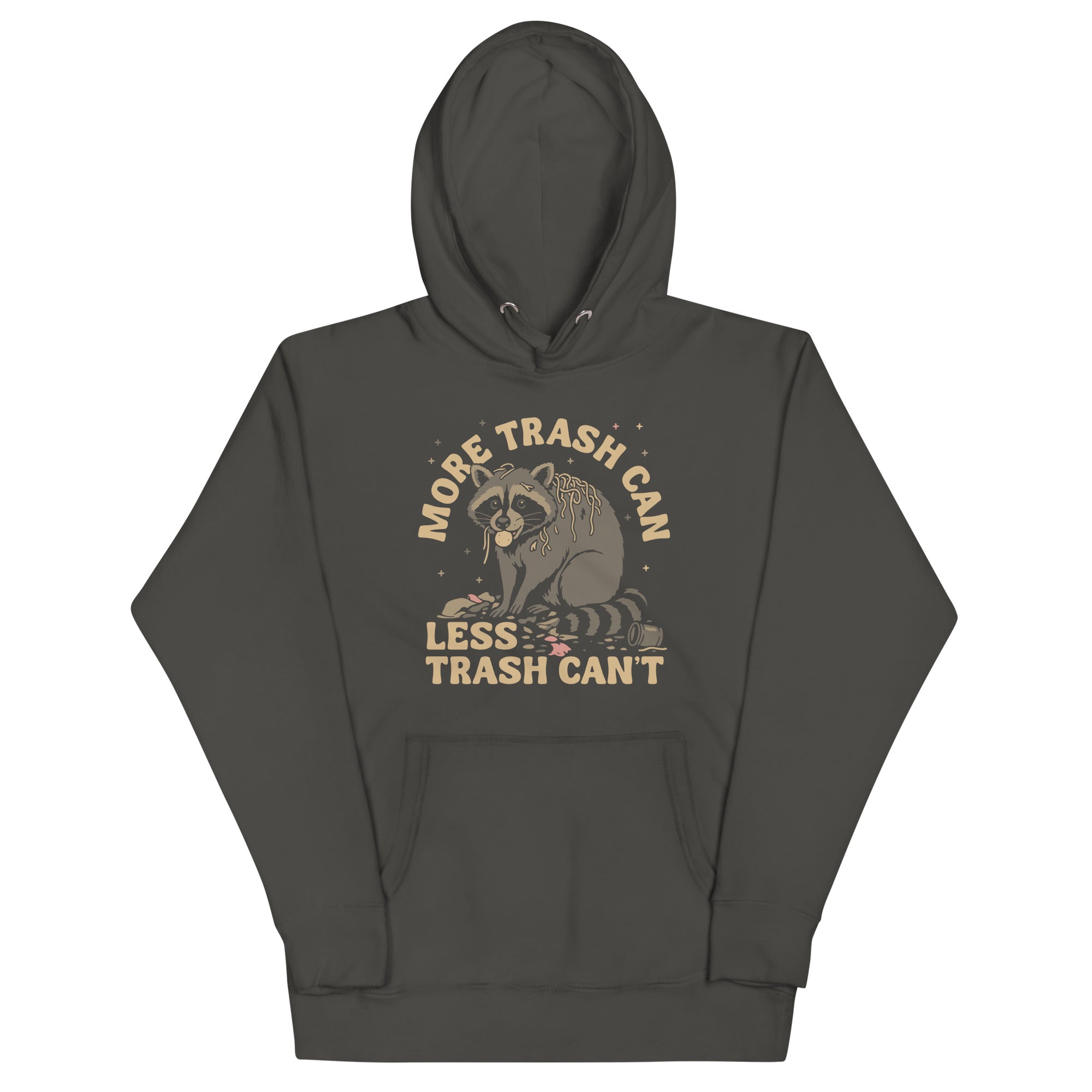 More Trash Can Less Trash Can't Unisex Hoodie