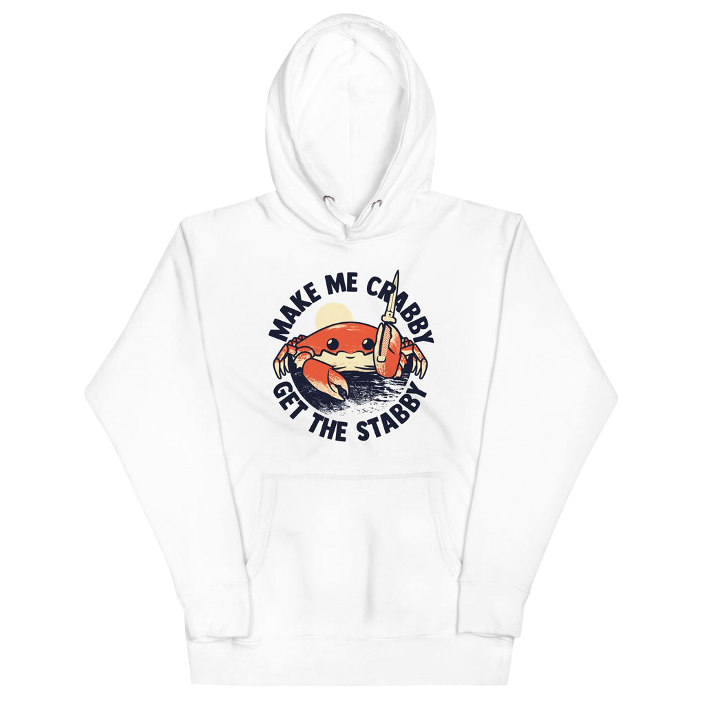 Make Me Crabby Get The Stabby Unisex Hoodie