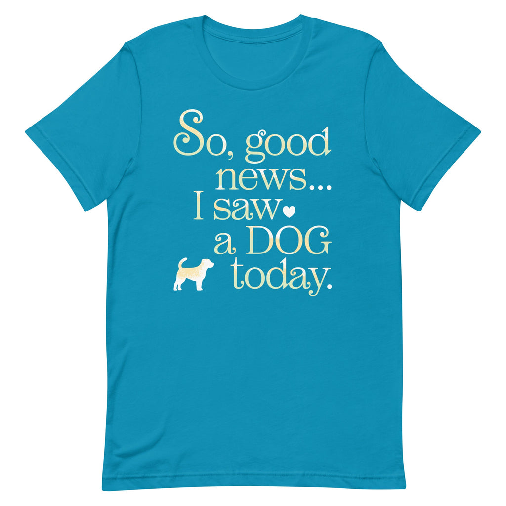 So Good News I Saw A Dog Today Men's Signature Tee