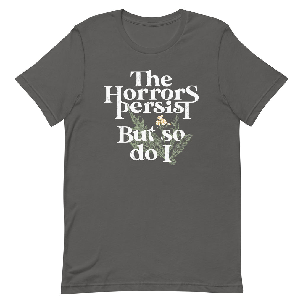 The Horrors Persist But So Do I Men's Signature Tee