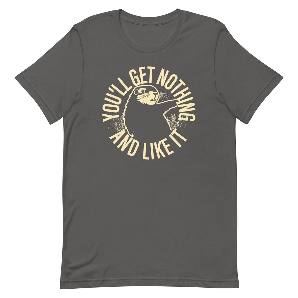 You'll Get Nothing And Like It Men's Signature Tee