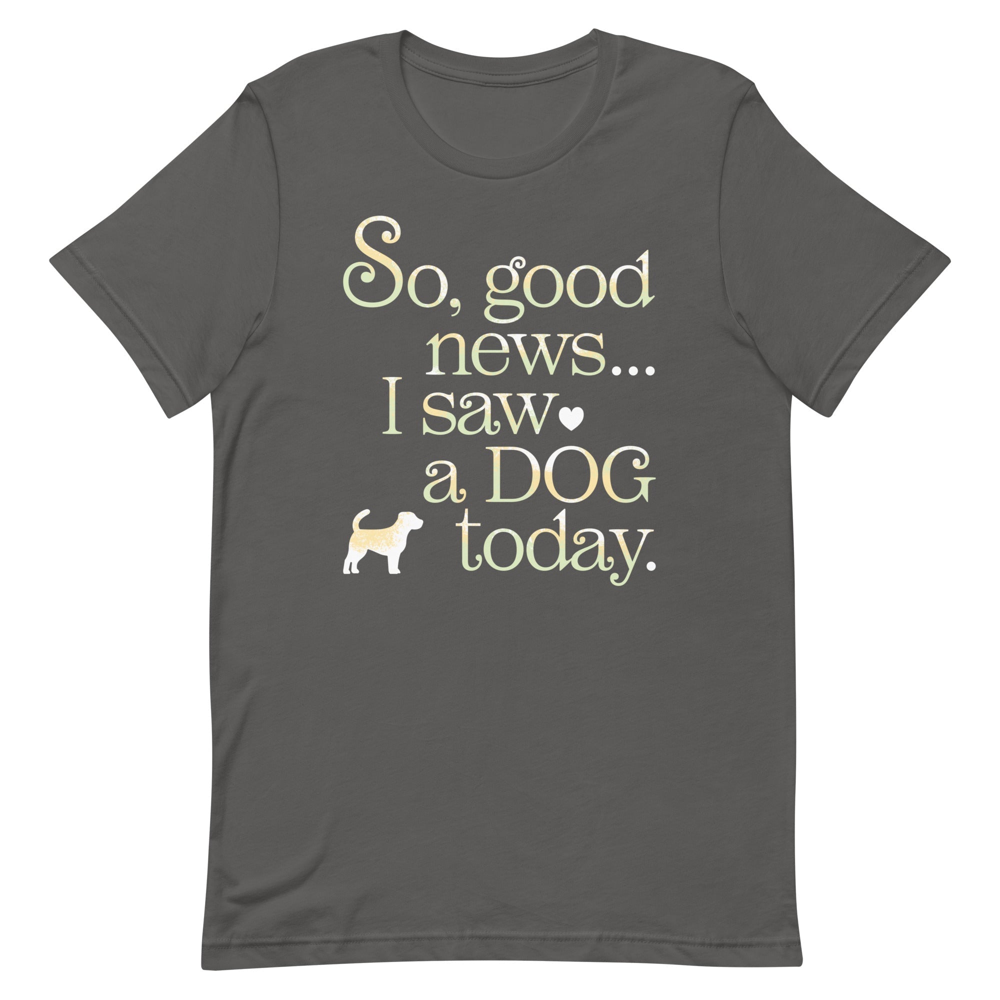 So Good News I Saw A Dog Today Men's Signature Tee