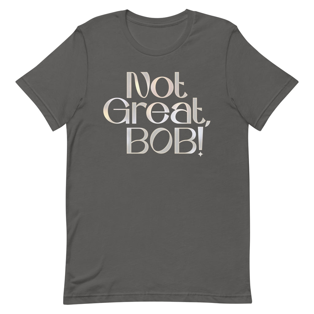 Not Great, Bob! Men's Signature Tee