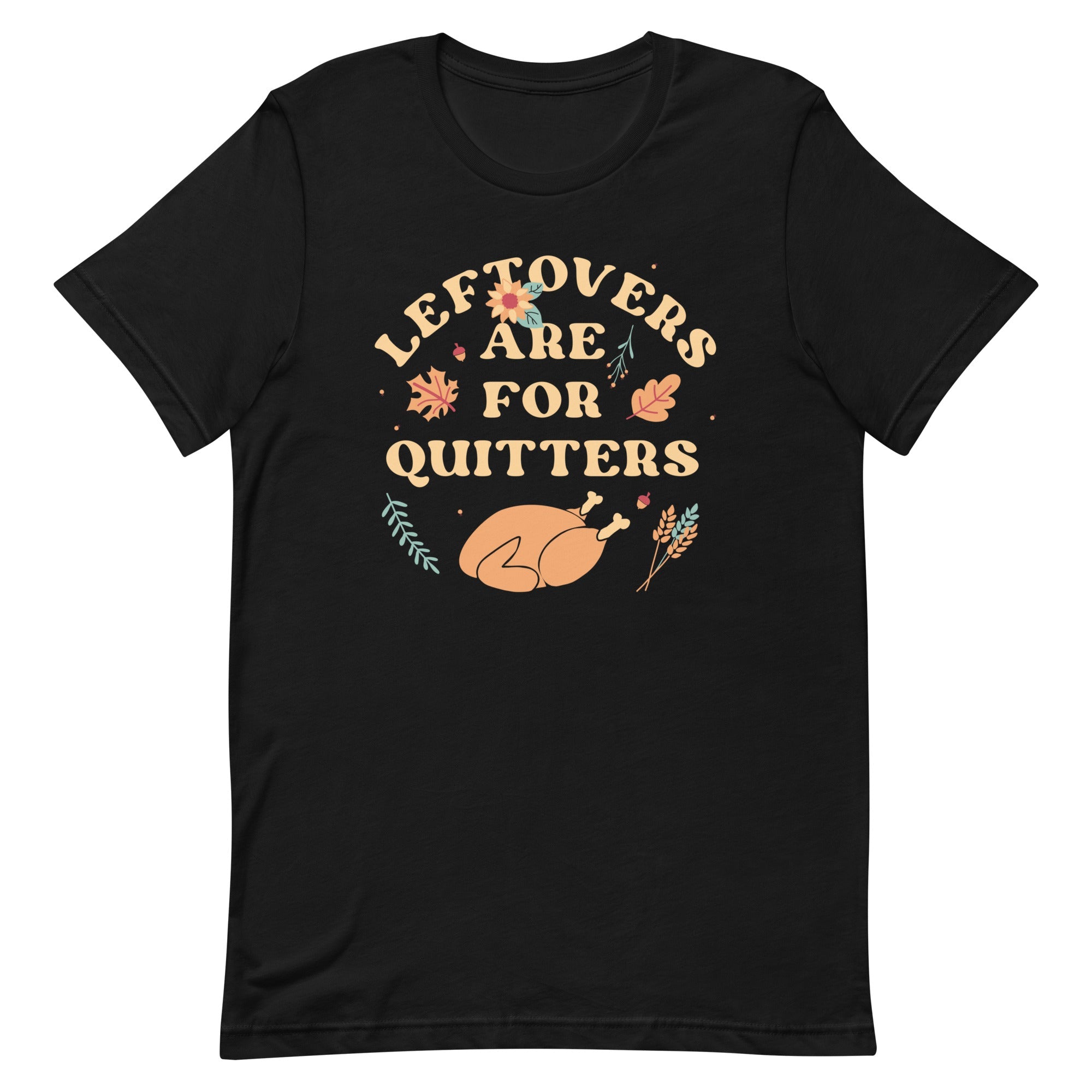Leftovers Are For Quitters Men's Signature Tee