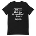 Well It's Groundhog Day Again Men's Signature Tee
