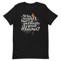 Why Would I Bury A Perfectly Good Hatchet? Men's Signature Tee