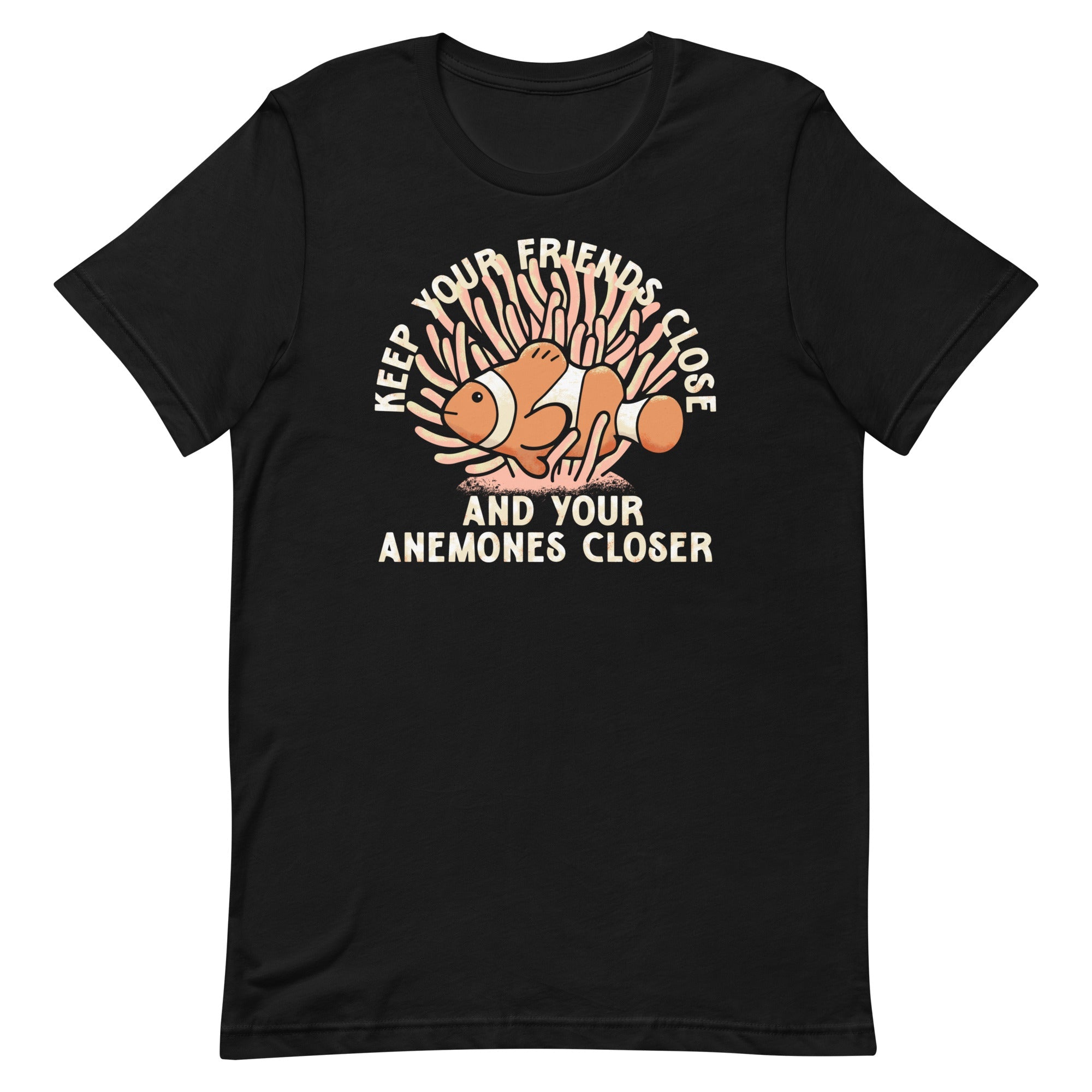 Keep Your Friends Close And Your Anemones Closer Men's Signature Tee