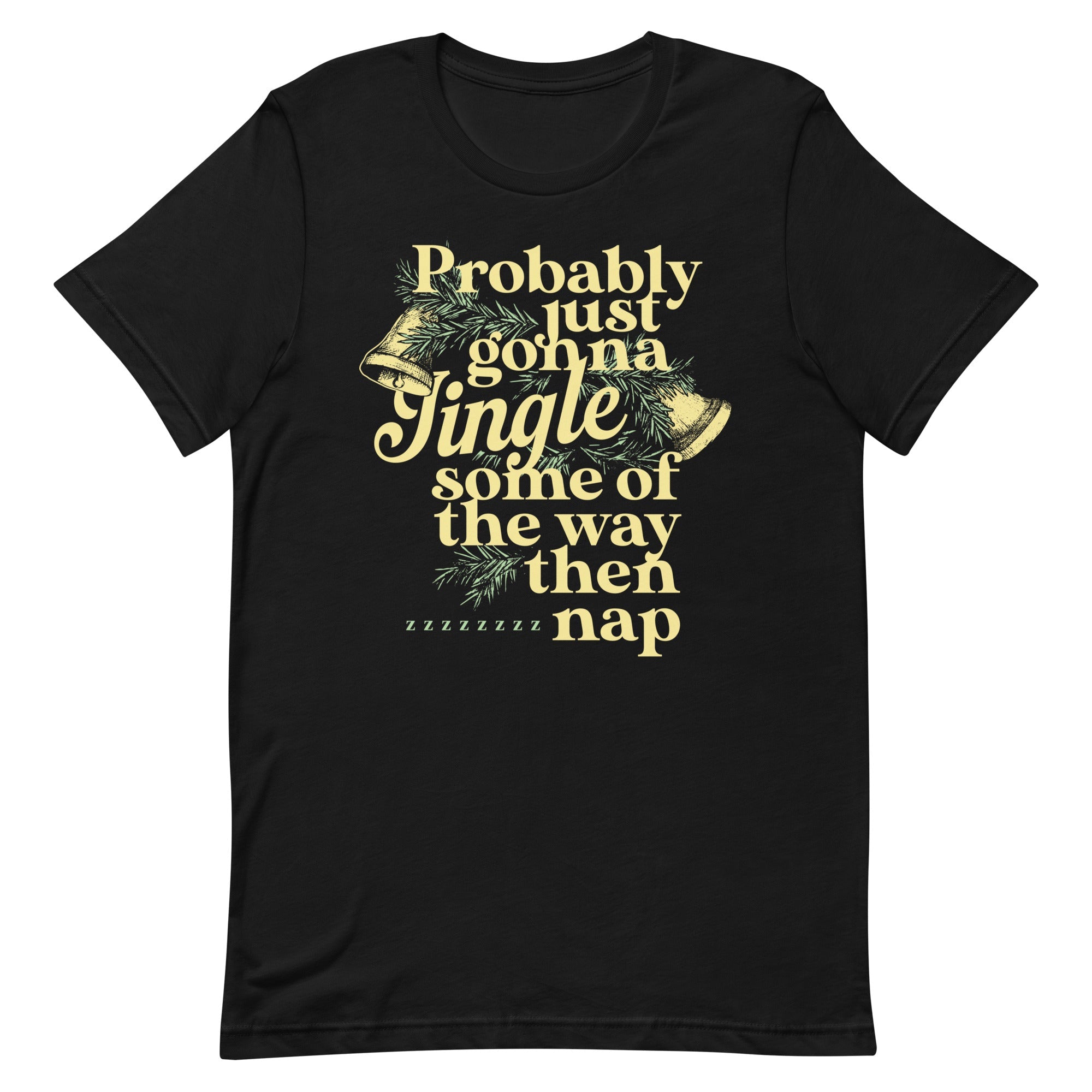 Probably Just Gonna Jingle Some Of The Way Then Nap Men's Signature Tee