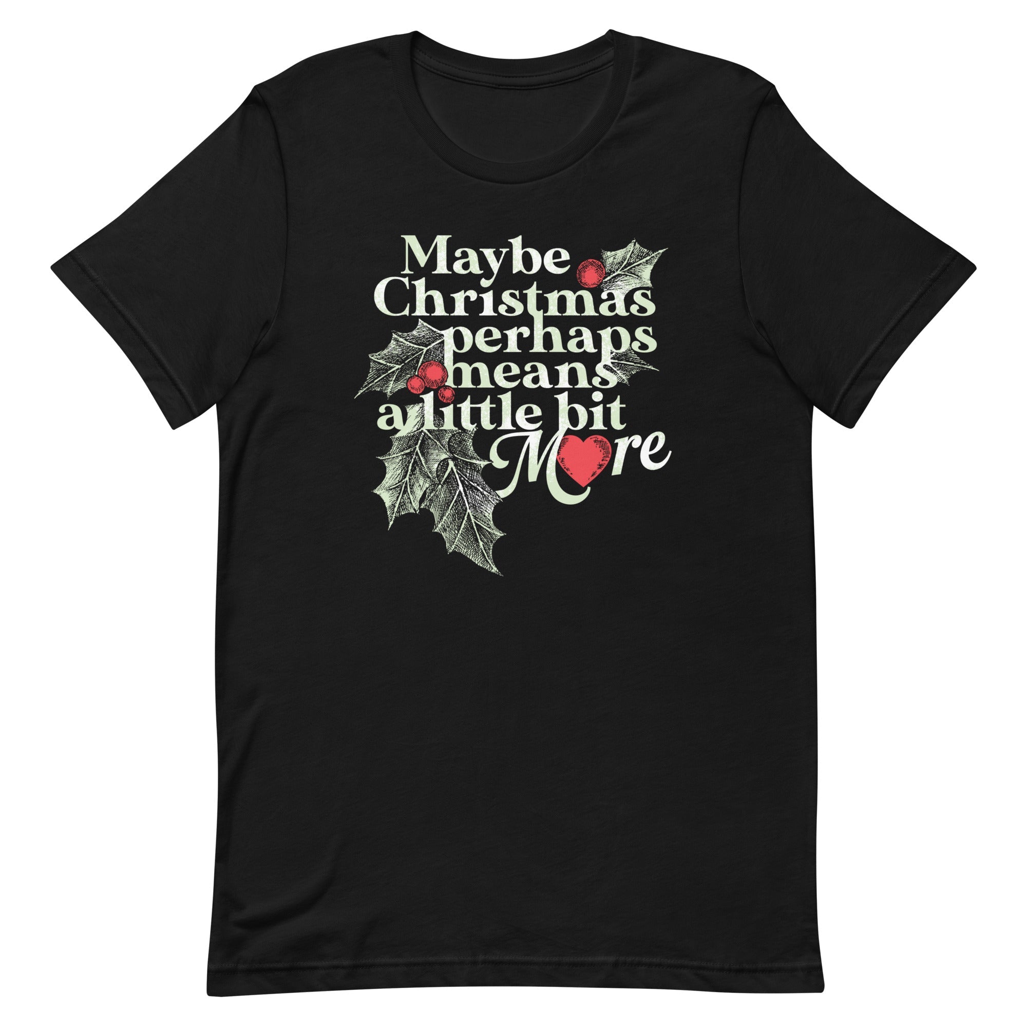 Maybe Christmas Perhaps Means A Little Bit More Men's Signature Tee