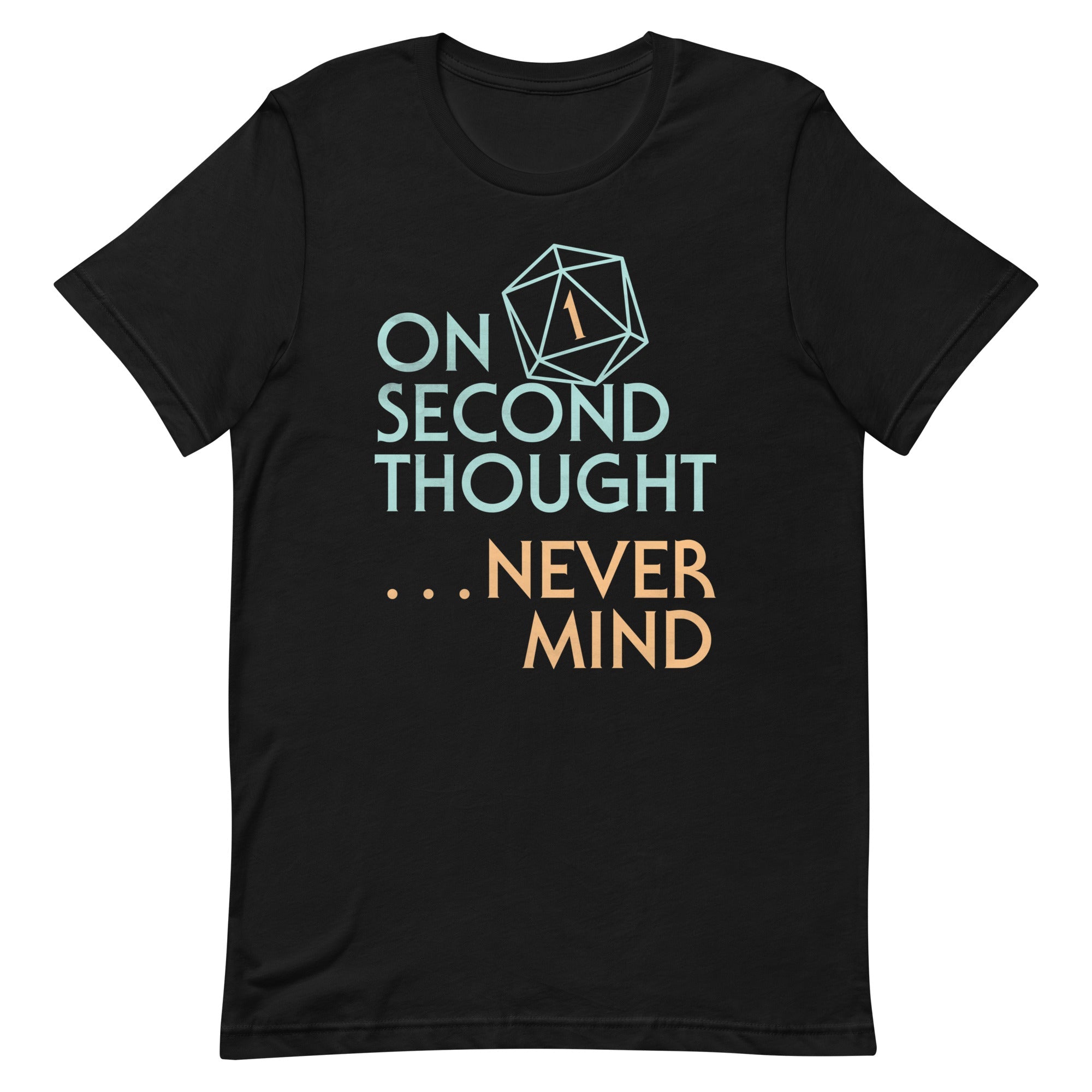 On Second Thought Never Mind Men's Signature Tee