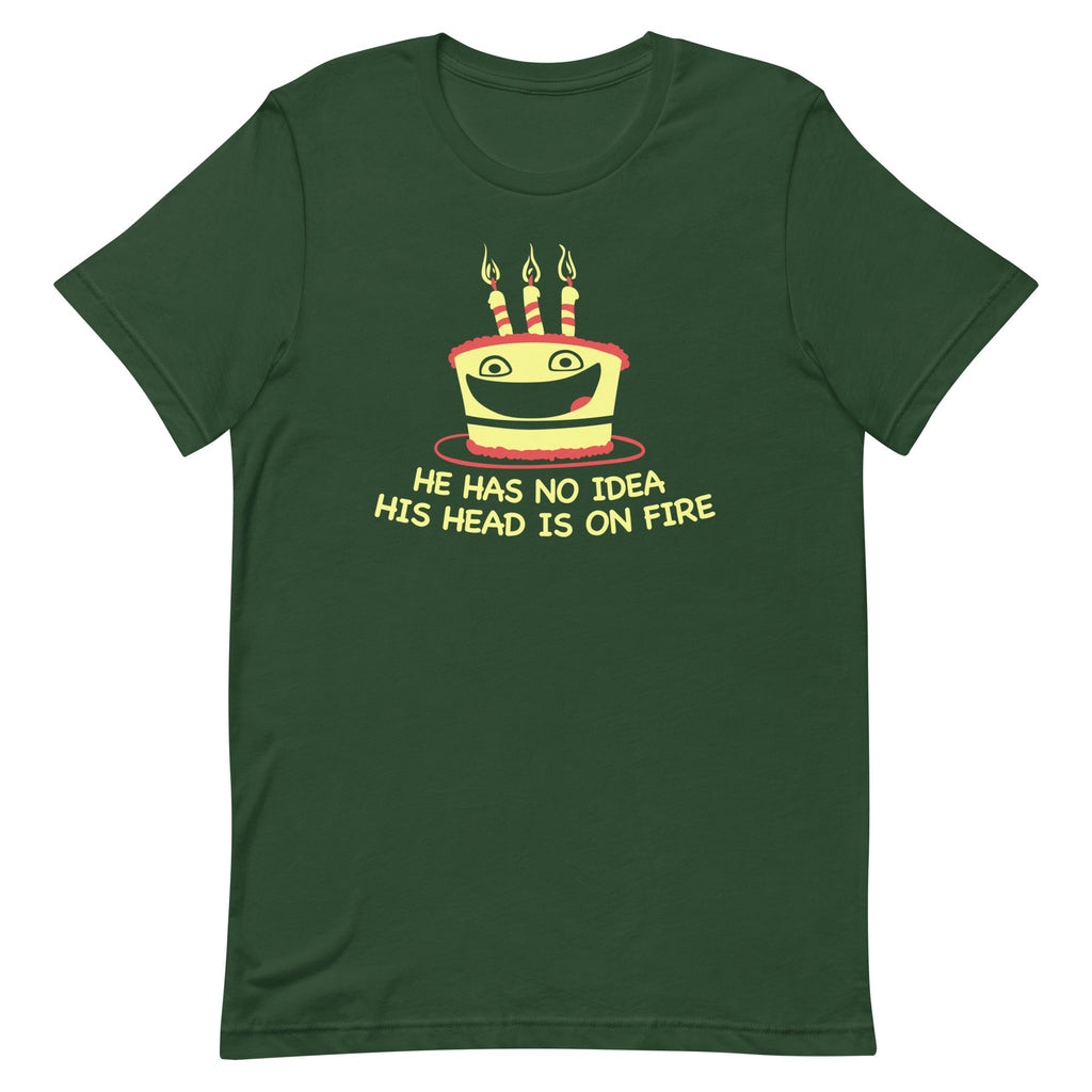 He Has No Idea His Head Is On Fire Men's Signature Tee
