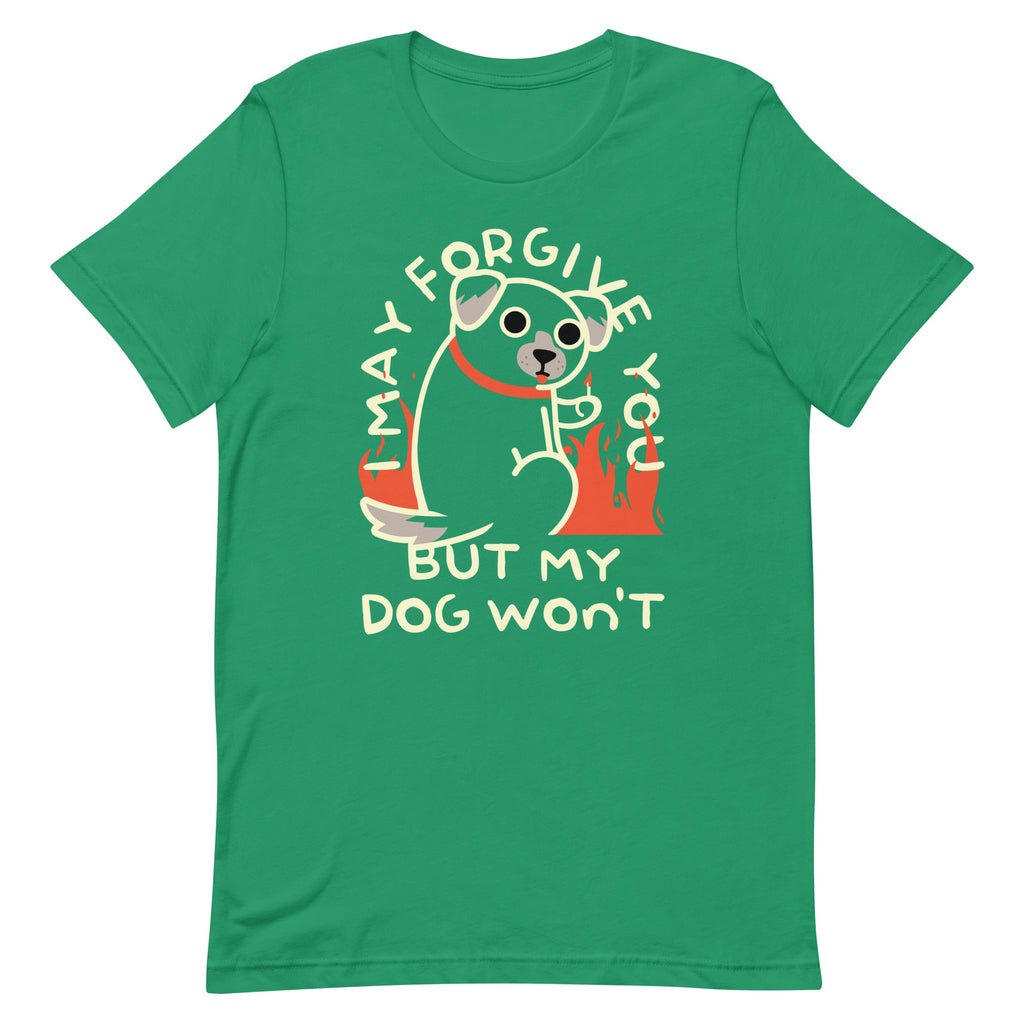 I May Forgive You But My Dog Won't Men's Signature Tee