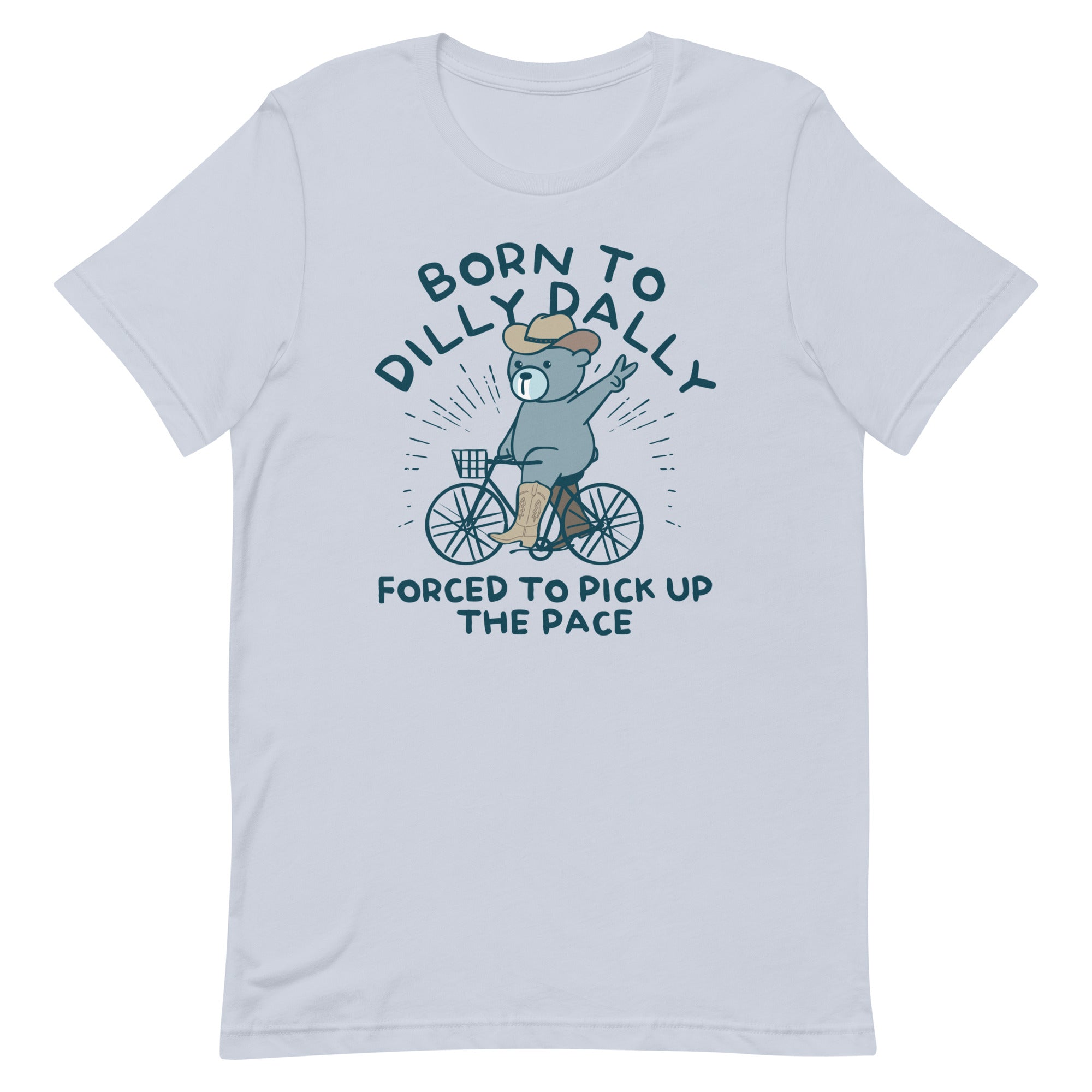 Born To Dilly Dally Forced To Pick Up The Pace Men's Signature Tee