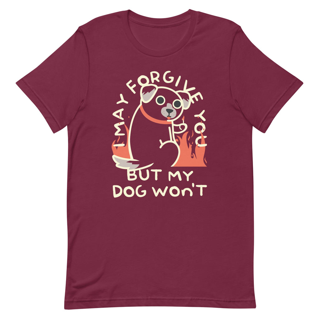 I May Forgive You But My Dog Won't Men's Signature Tee