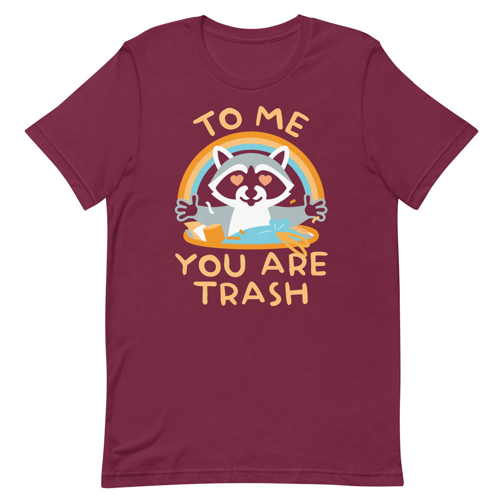 To Me You Are Trash Men's Signature Tee