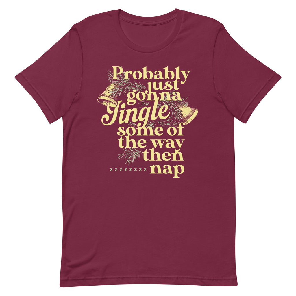Probably Just Gonna Jingle Some Of The Way Then Nap Men's Signature Tee