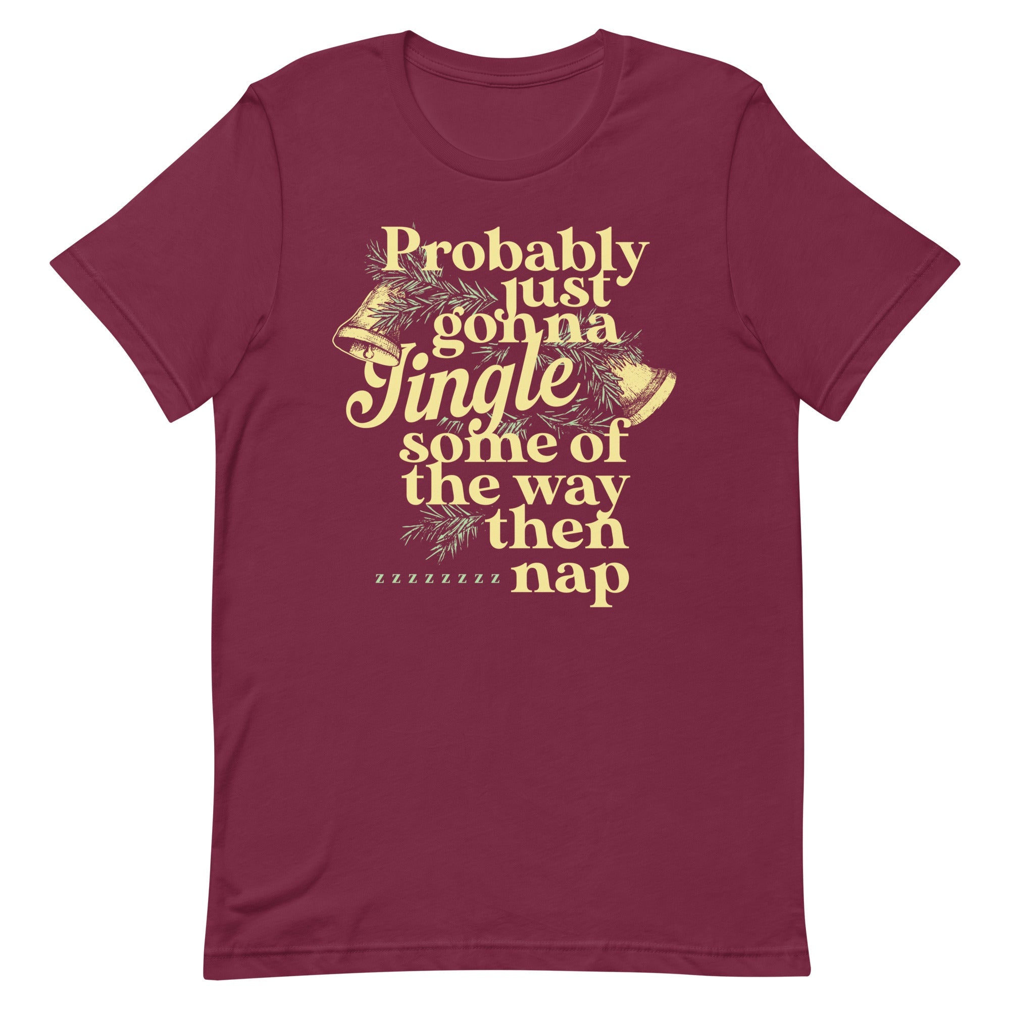 Probably Just Gonna Jingle Some Of The Way Then Nap Men's Signature Tee