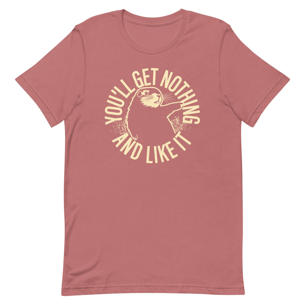You'll Get Nothing And Like It Men's Signature Tee