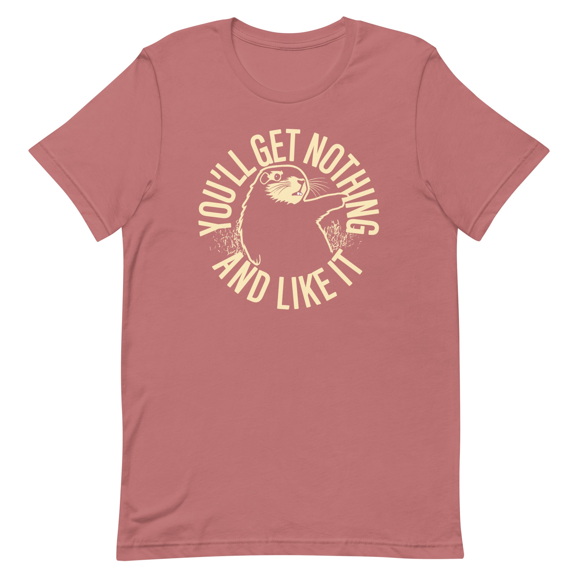 You'll Get Nothing And Like It Men's Signature Tee