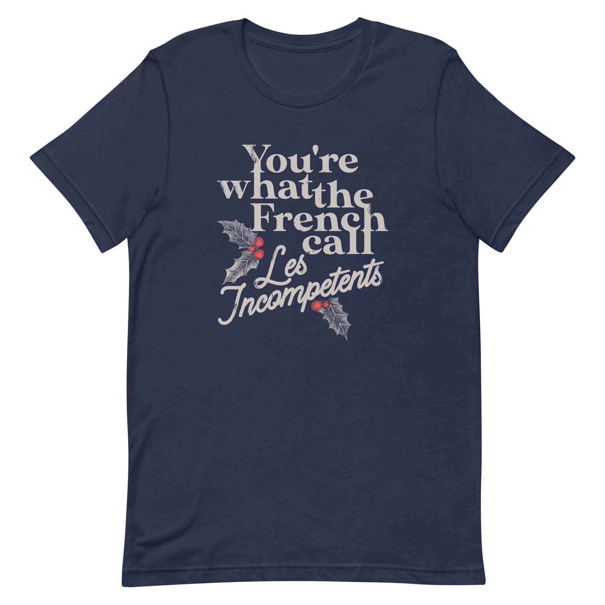 You're What The French Call Les Incompetents Men's Signature Tee