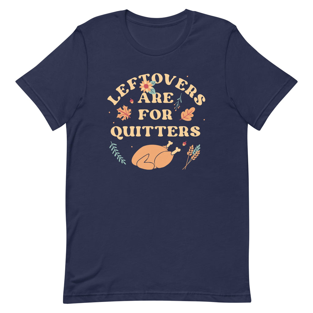 Leftovers Are For Quitters Men's Signature Tee