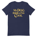 My Dog Thinks I'm Cool Men's Signature Tee