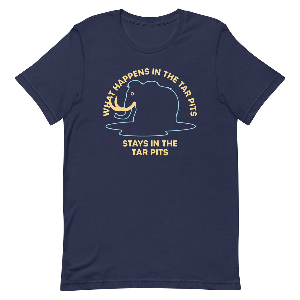 What Happens In The Tar Pits Stays In The Tar Pits Men's Signature Tee