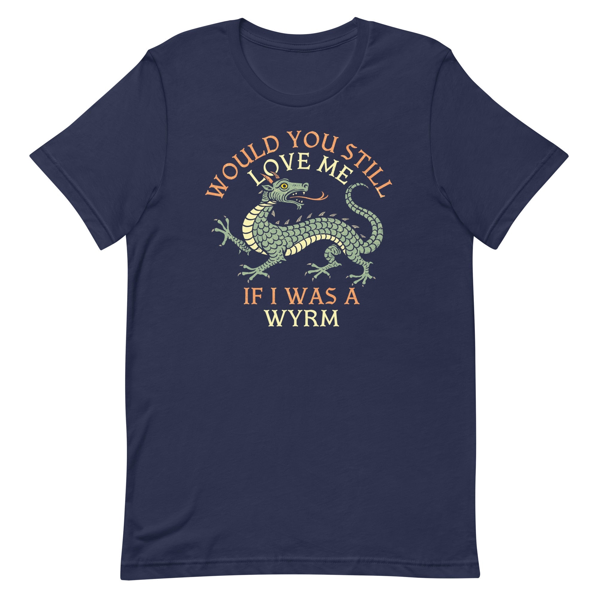 Would You Still Love Me If I Was A Wyrm Men's Signature Tee