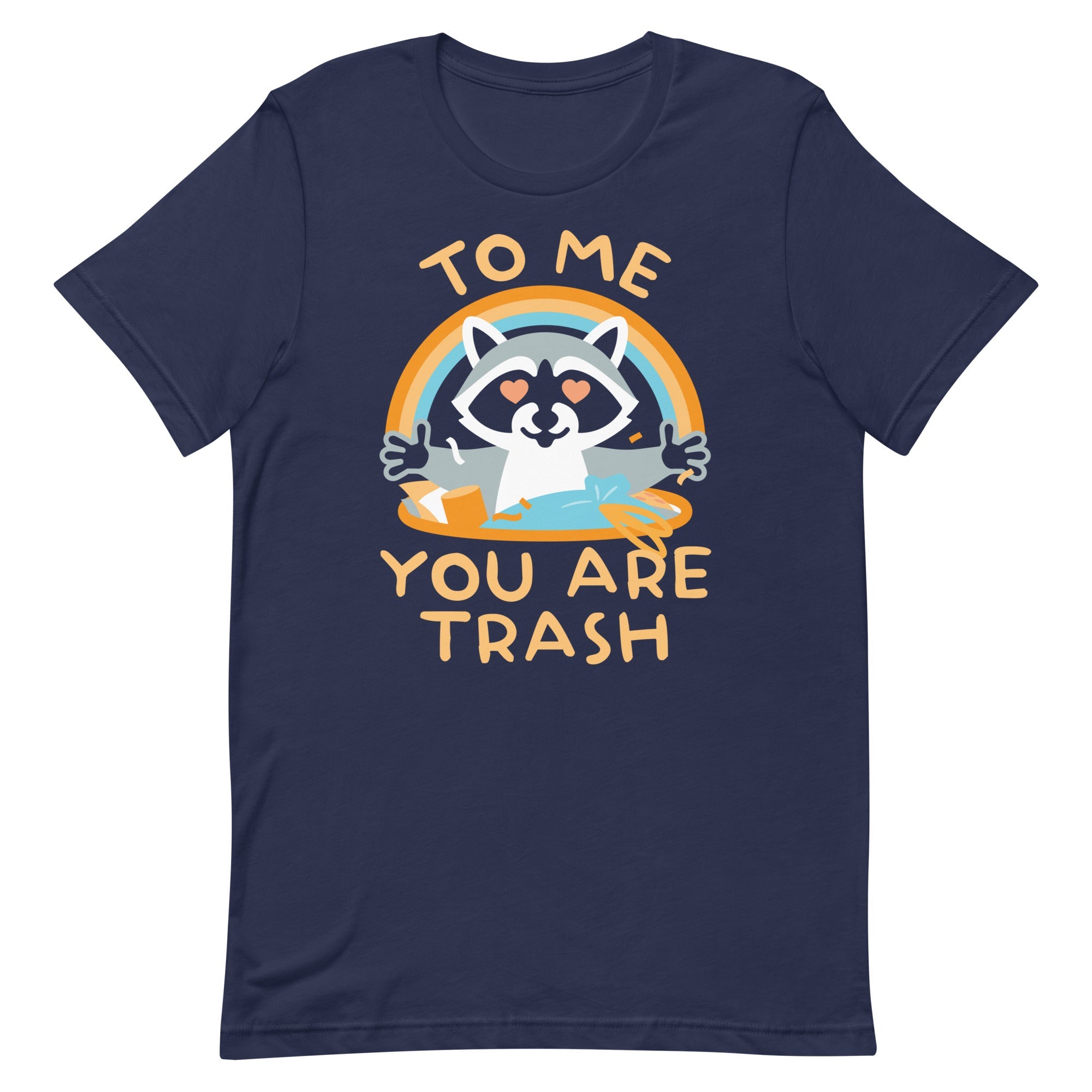 To Me You Are Trash Men's Signature Tee