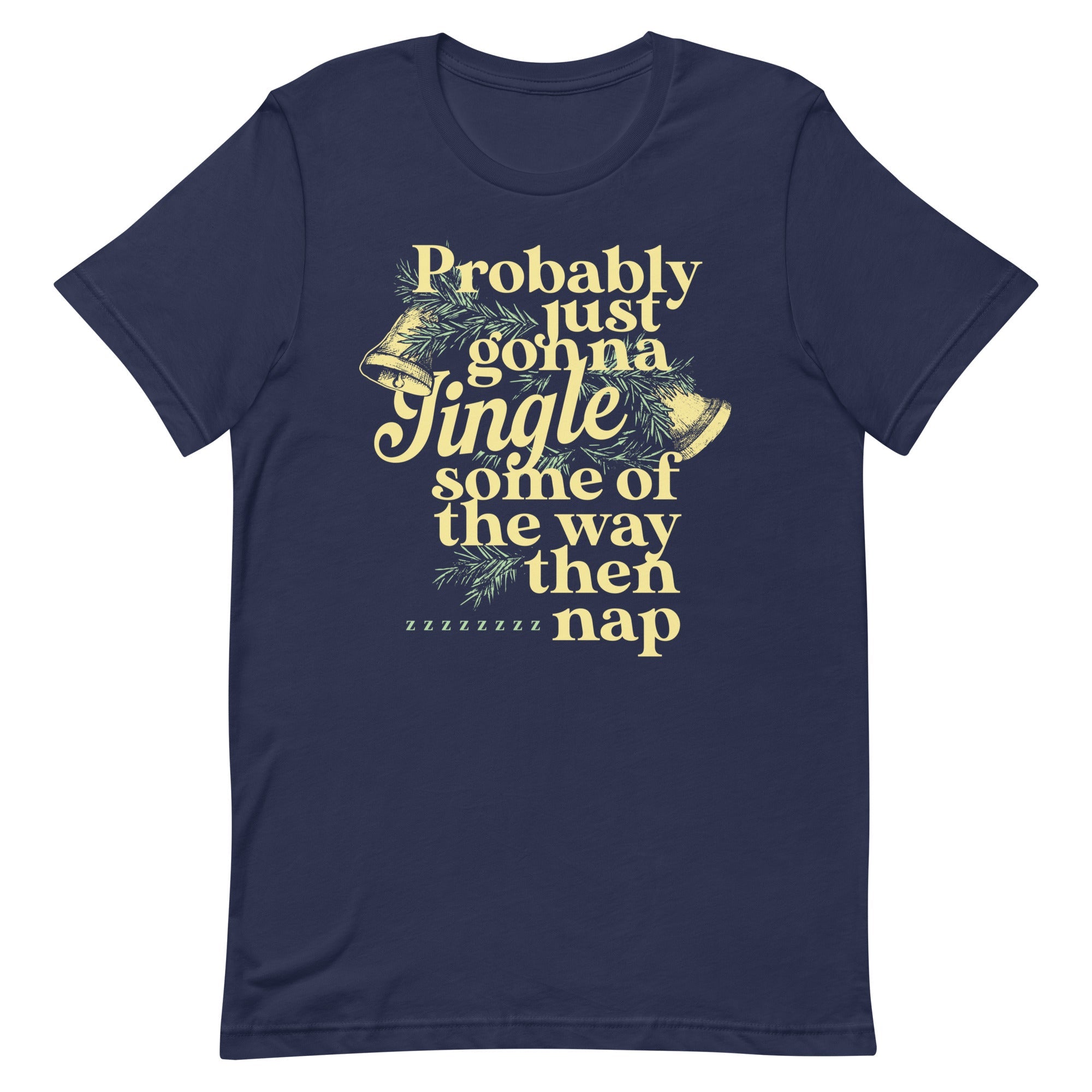 Probably Just Gonna Jingle Some Of The Way Then Nap Men's Signature Tee