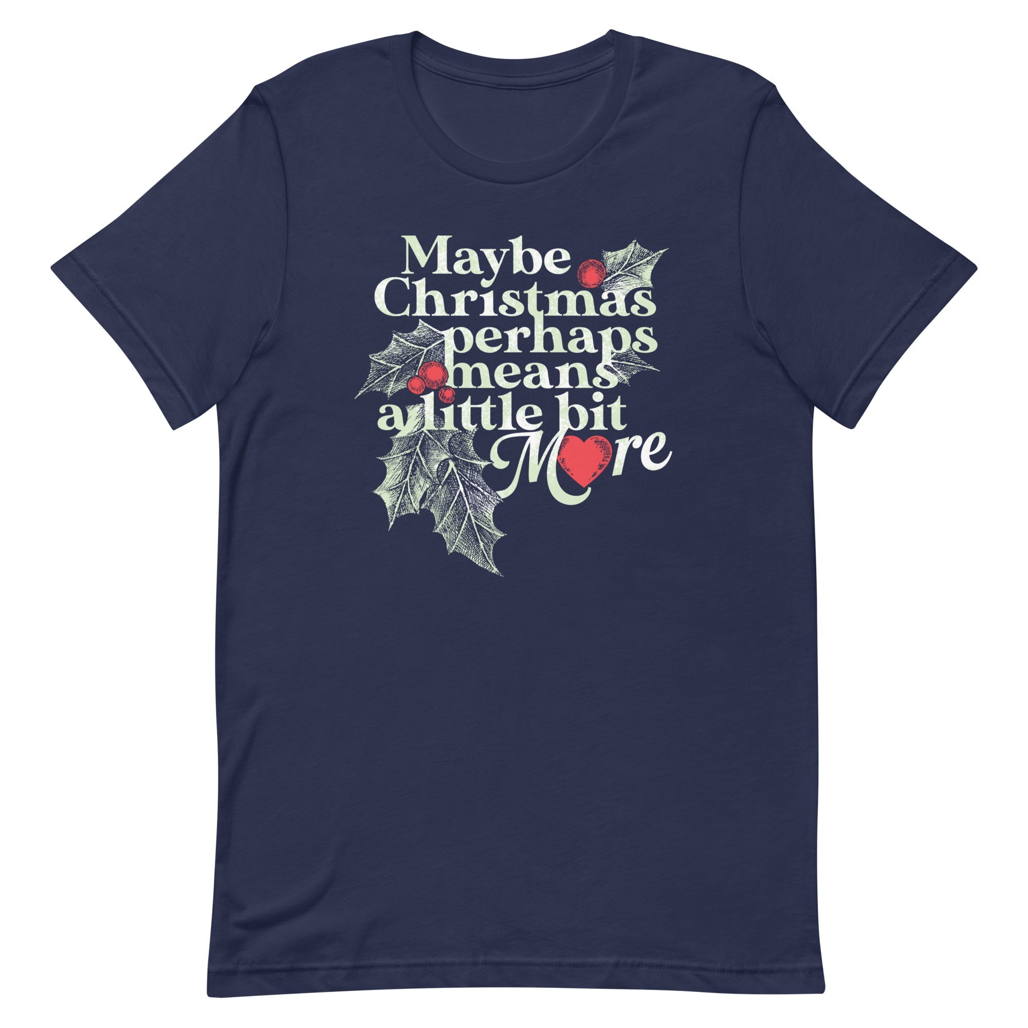 Maybe Christmas Perhaps Means A Little Bit More Men's Signature Tee
