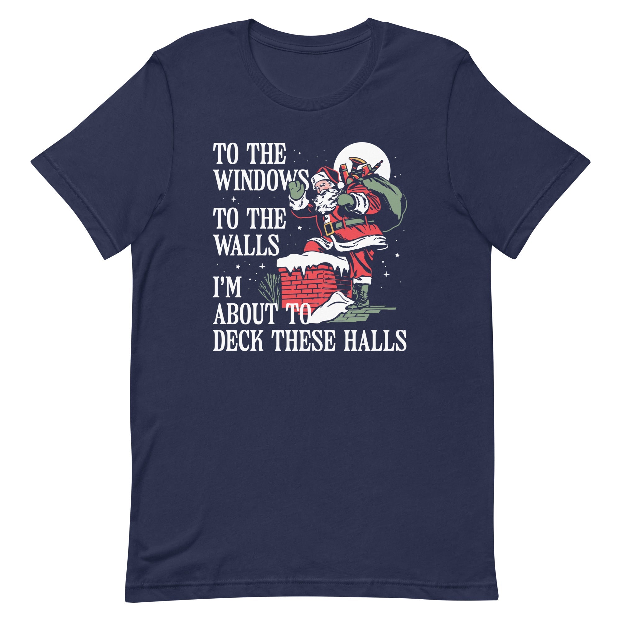 To The Windows To The Walls I'm About To Deck These Halls Men's Signature Tee