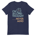 On Second Thought Never Mind Men's Signature Tee
