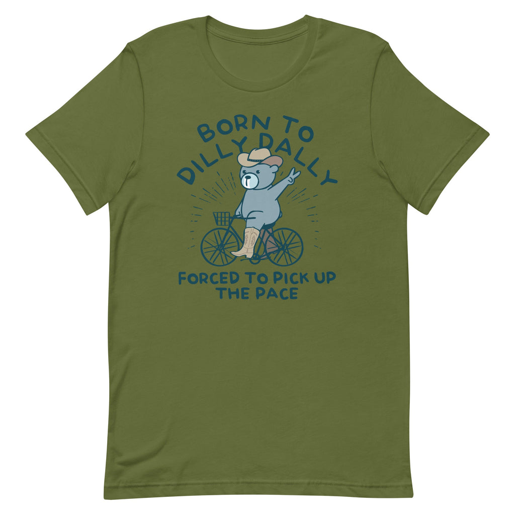 Born To Dilly Dally Forced To Pick Up The Pace Men's Signature Tee
