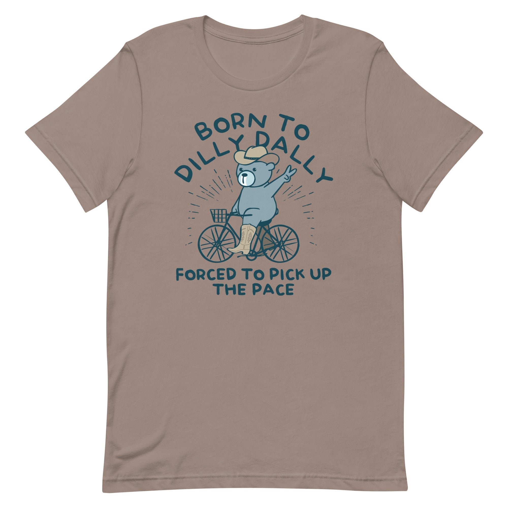 Born To Dilly Dally Forced To Pick Up The Pace Men's Signature Tee