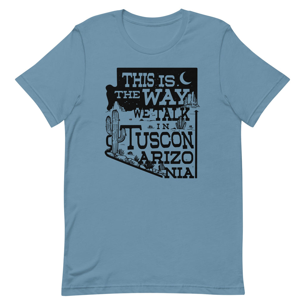 This Is The Way We Talk In Tuscon Arizonia Men's Signature Tee