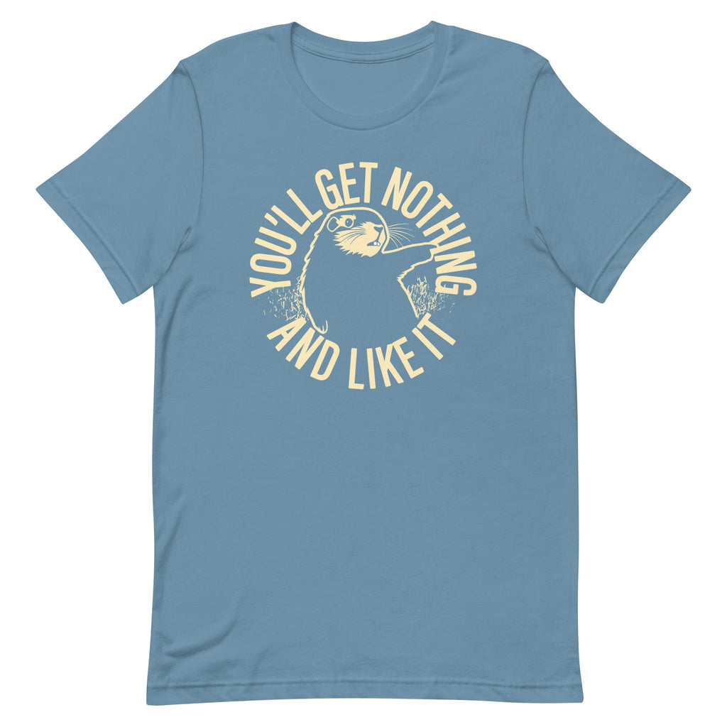 You'll Get Nothing And Like It Men's Signature Tee
