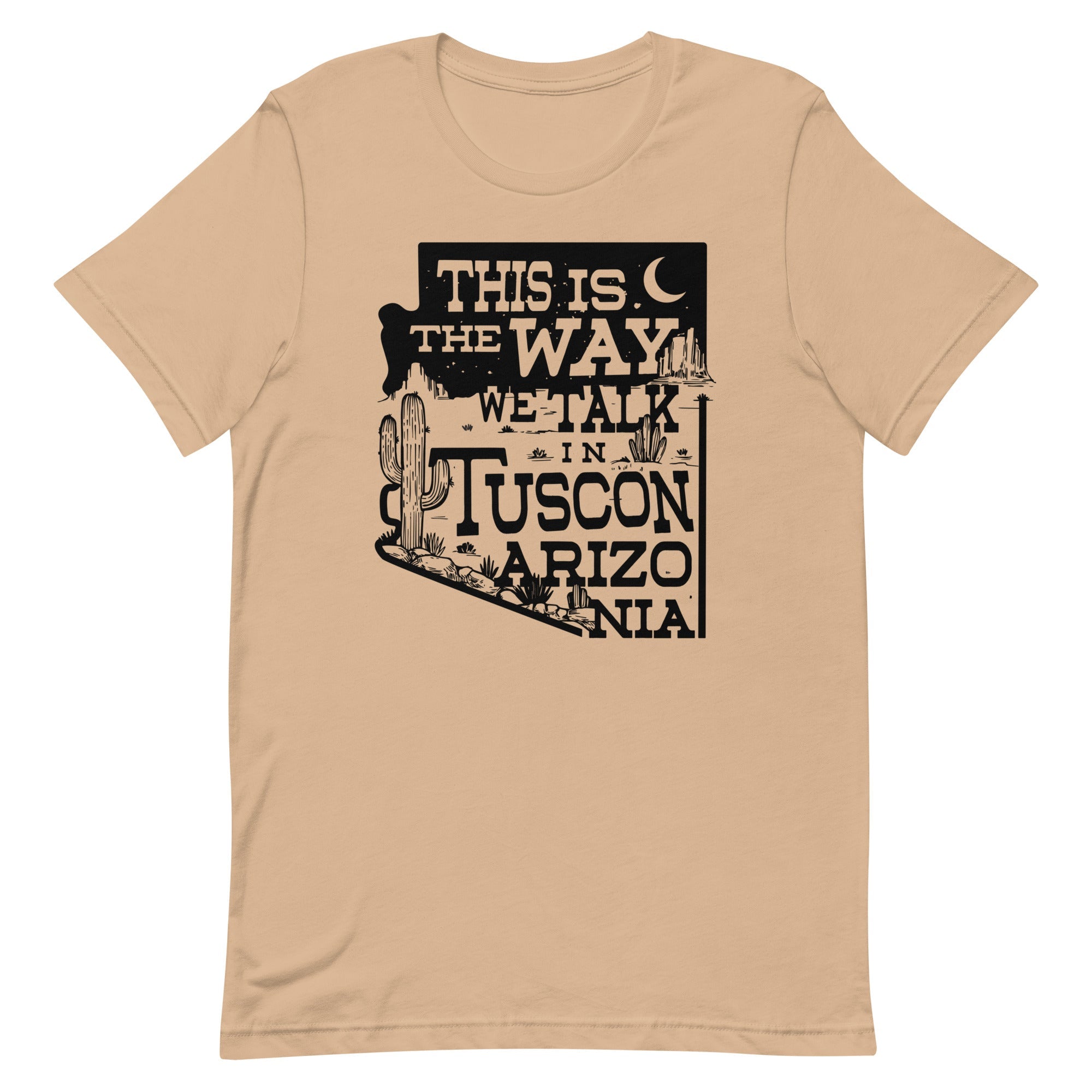 This Is The Way We Talk In Tuscon Arizonia Men's Signature Tee