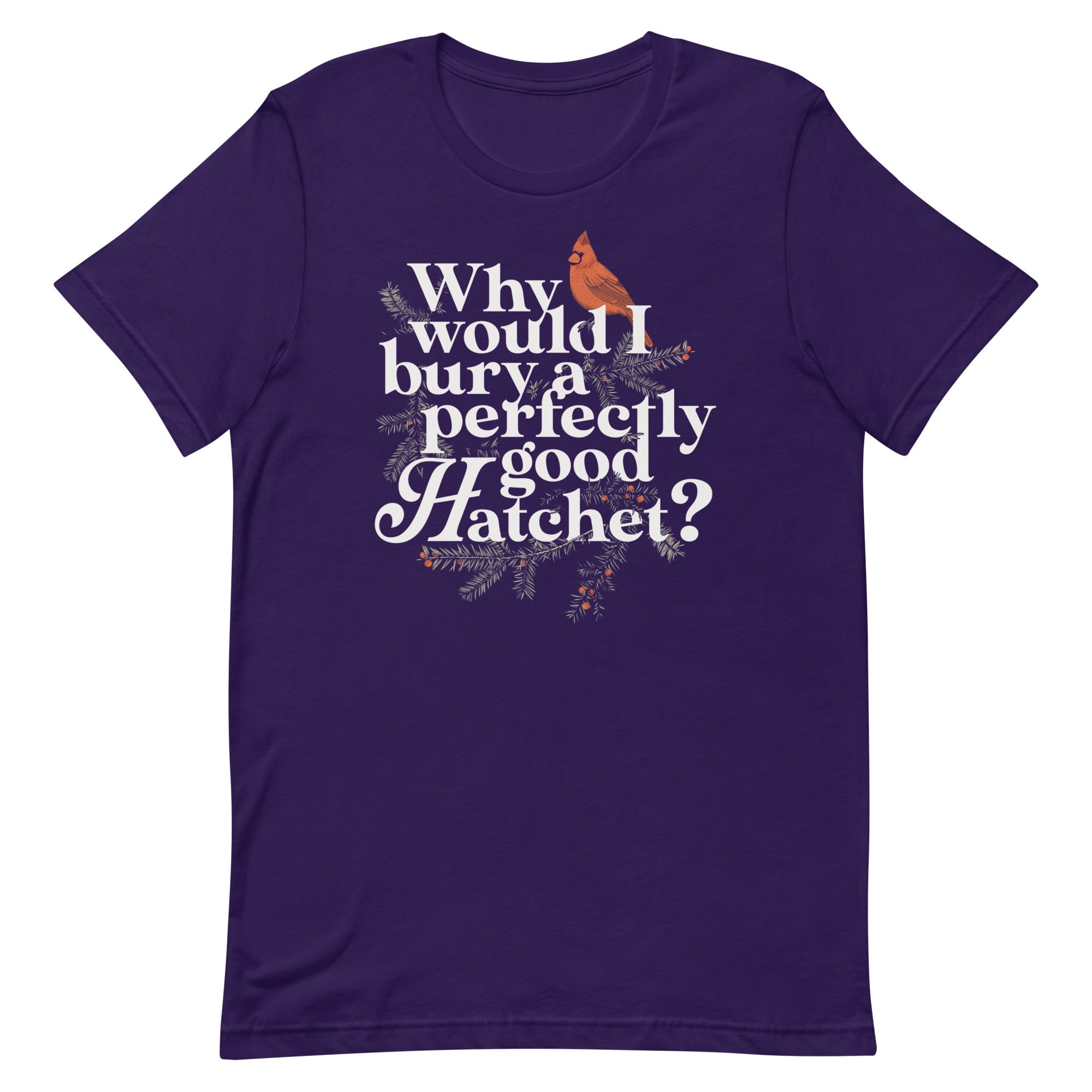 Why Would I Bury A Perfectly Good Hatchet? Men's Signature Tee