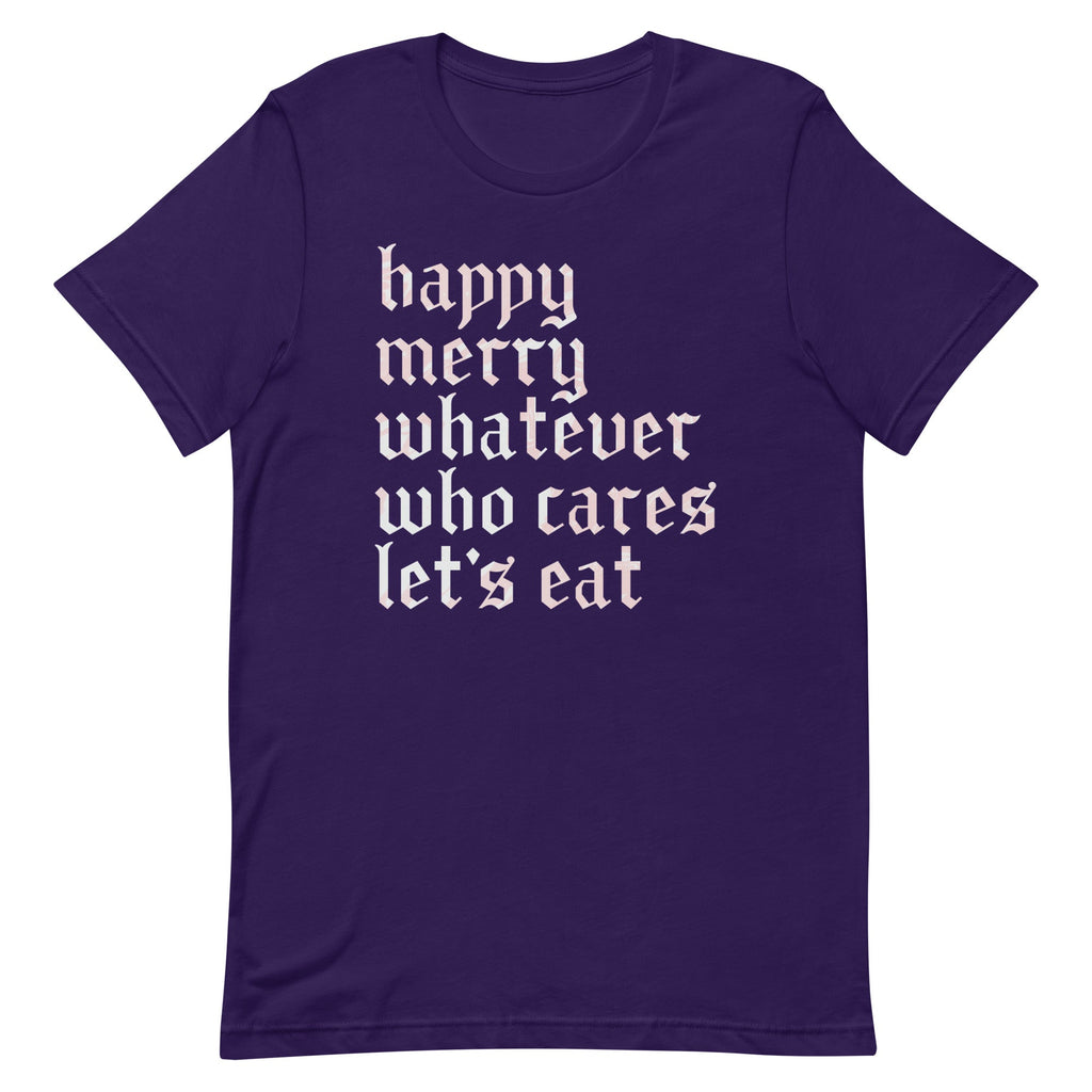Happy Merry Whatever Who Cares Let's Eat Men's Signature Tee