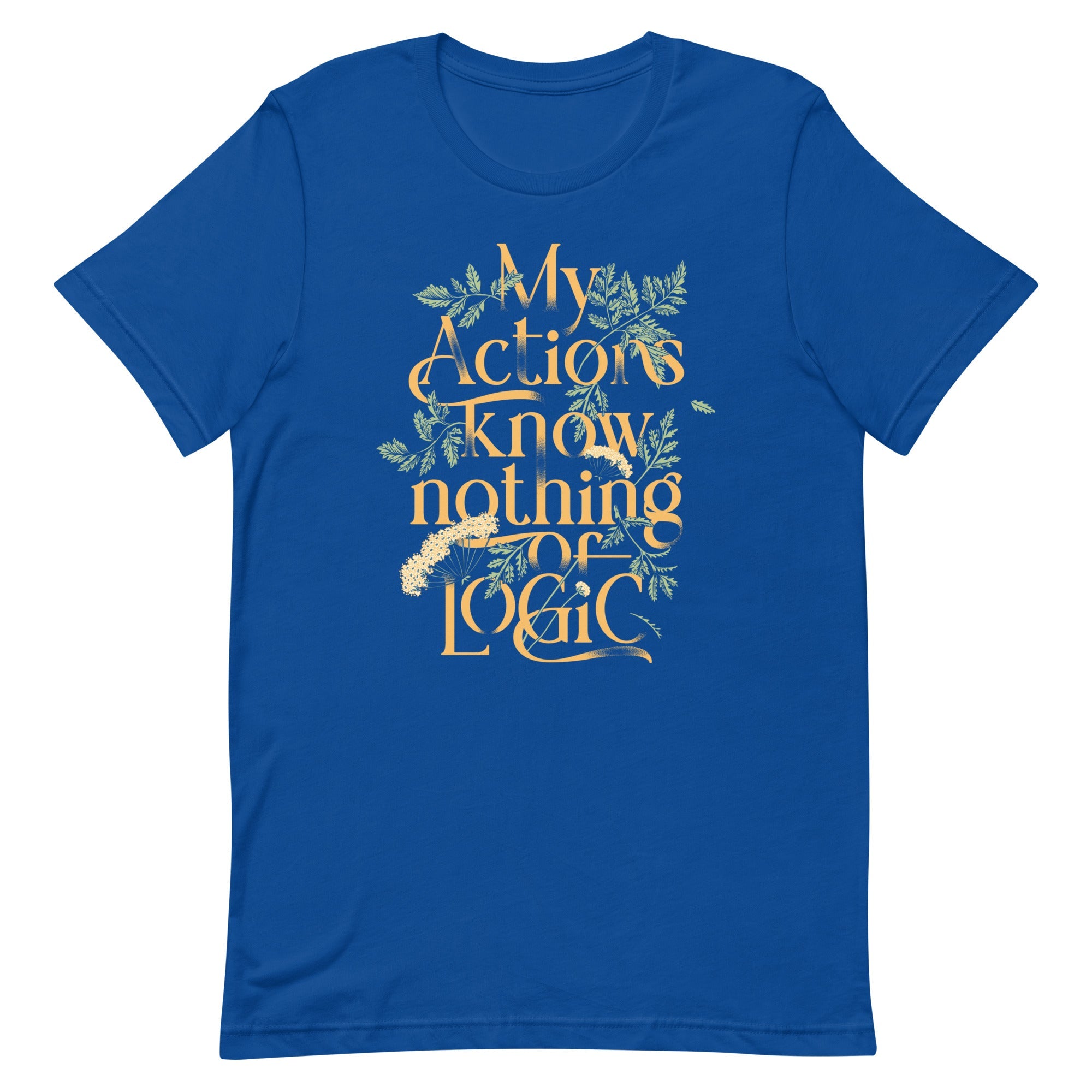 My Actions Know Nothing Of Logic Men's Signature Tee